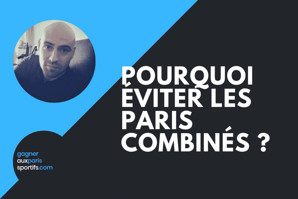 Pourquoi éviter les paris combinés