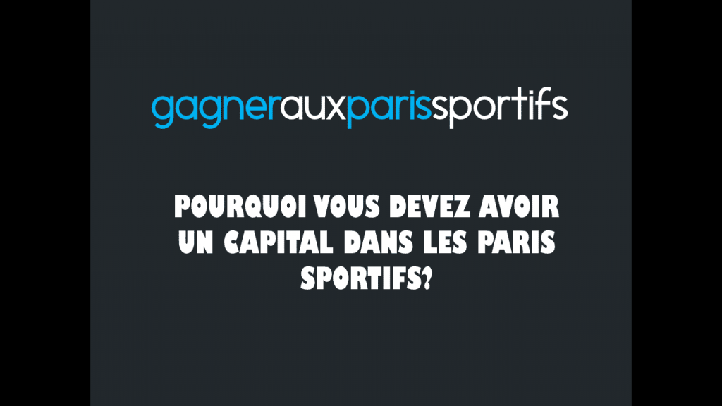 pourquoi avoir un capital dans les paris sportifs