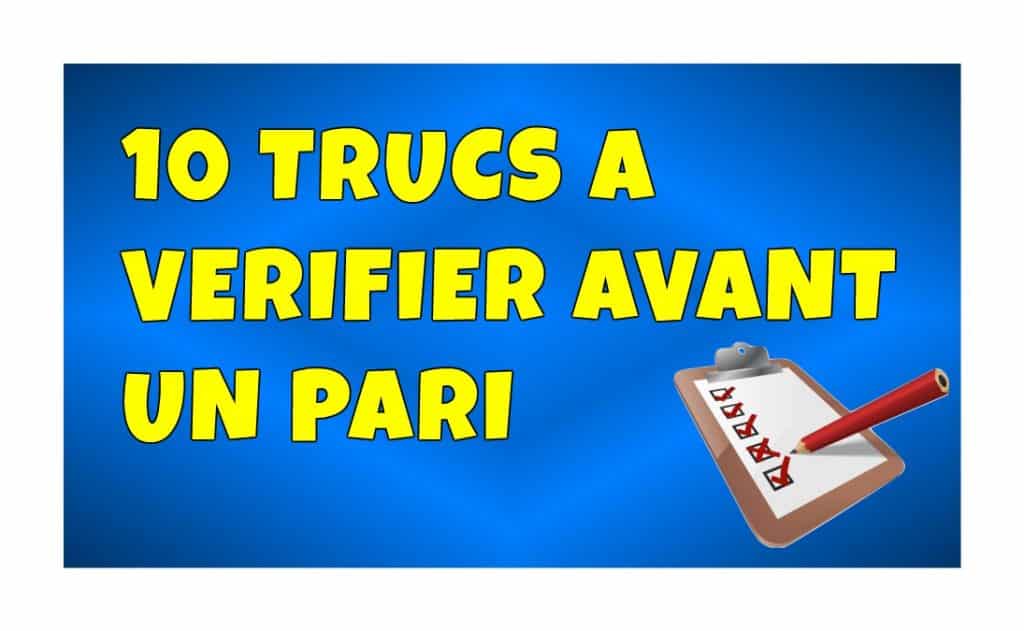 10 trucs à vérifier avant un pari
