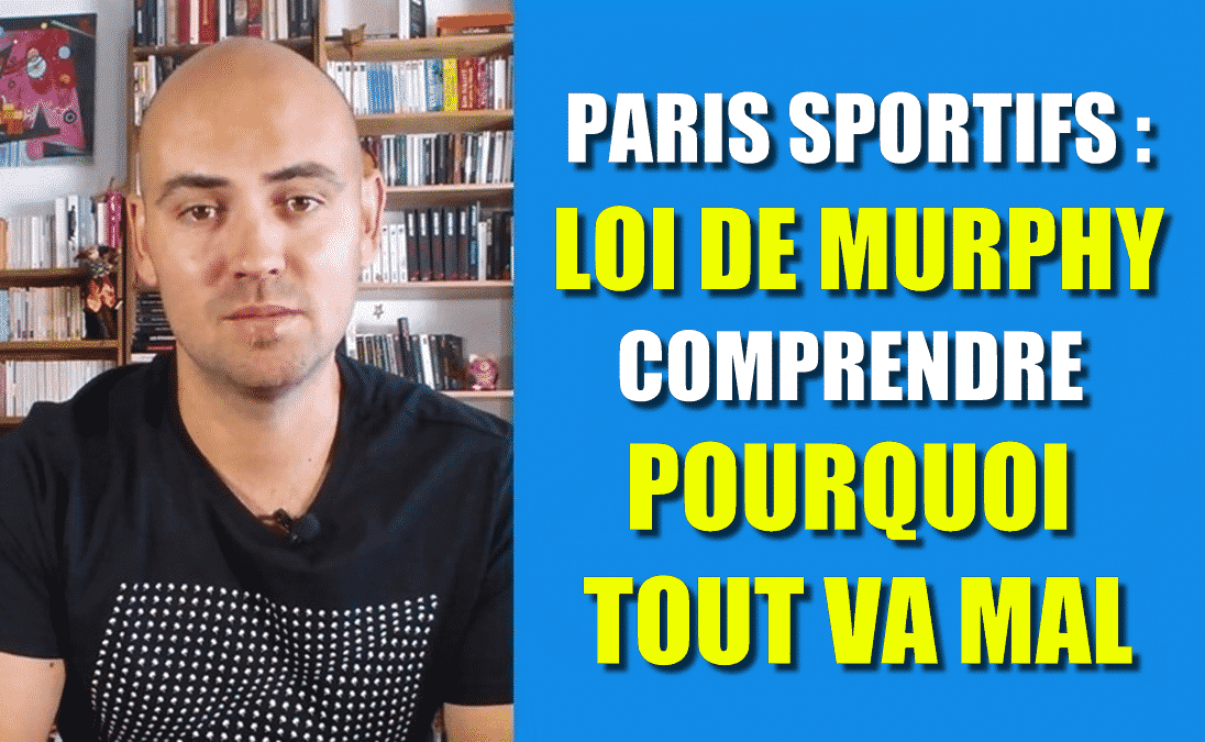 PARIS SPORTIFS LOI DE MURPHY POURQUOI TOUT VA MAL