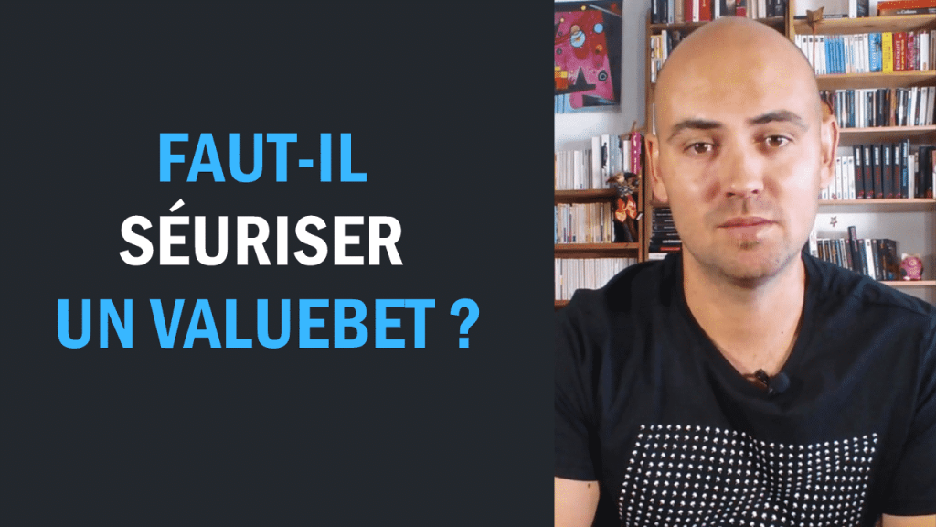 Faut-il sécuriser un valuebet