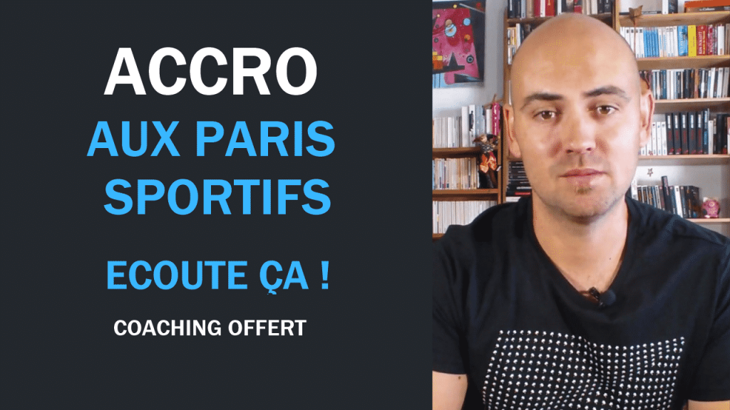 Accro aux paris sportifs (coaching offert)