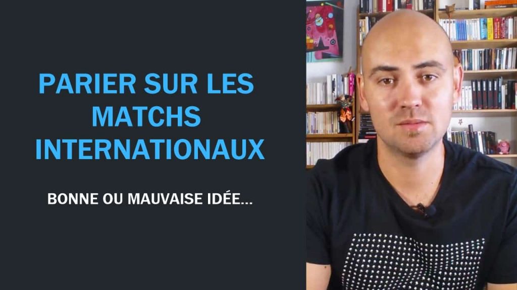 Parier sur les matchs internationaux