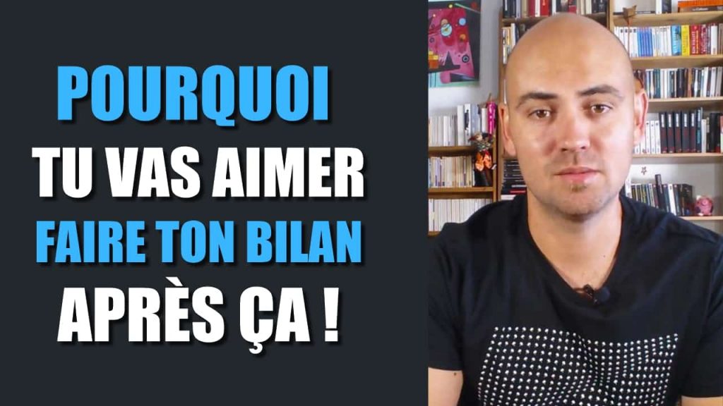 Pourquoi tu vas aimer faire ton bilan après ça