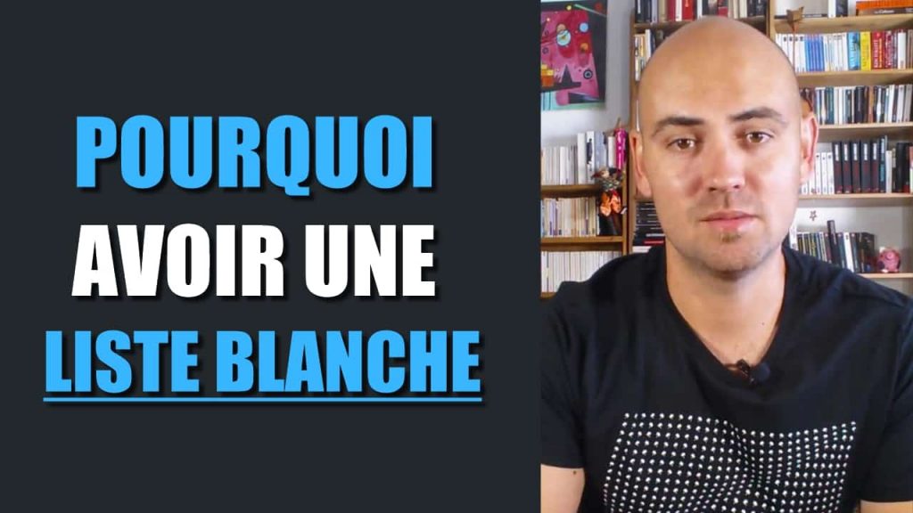 Pourquoi avoir une liste blanche