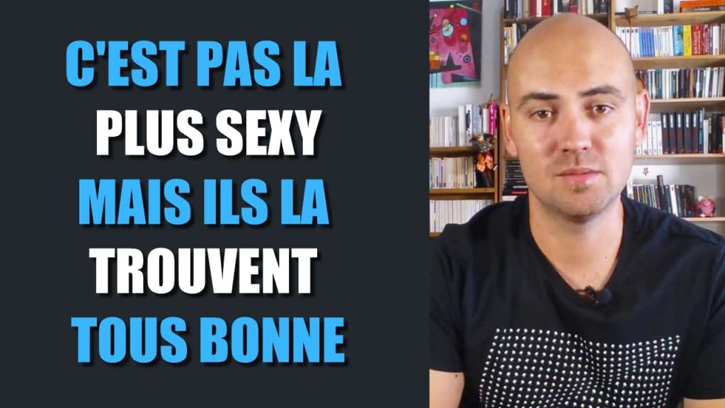 C'est pas la plus sexy mais ils la trouvent tous bonne !