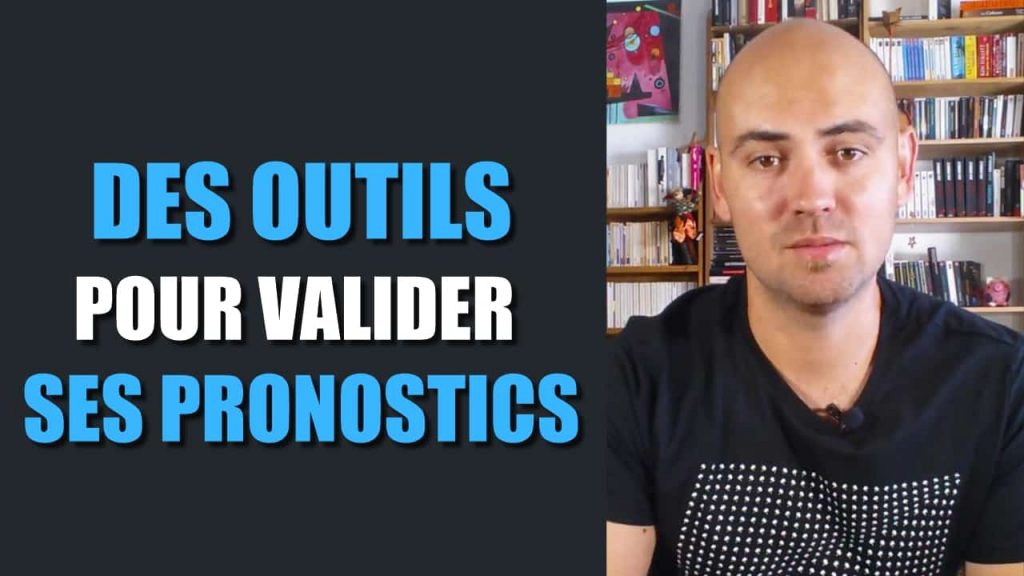 Des outils pour valider ses pronostics