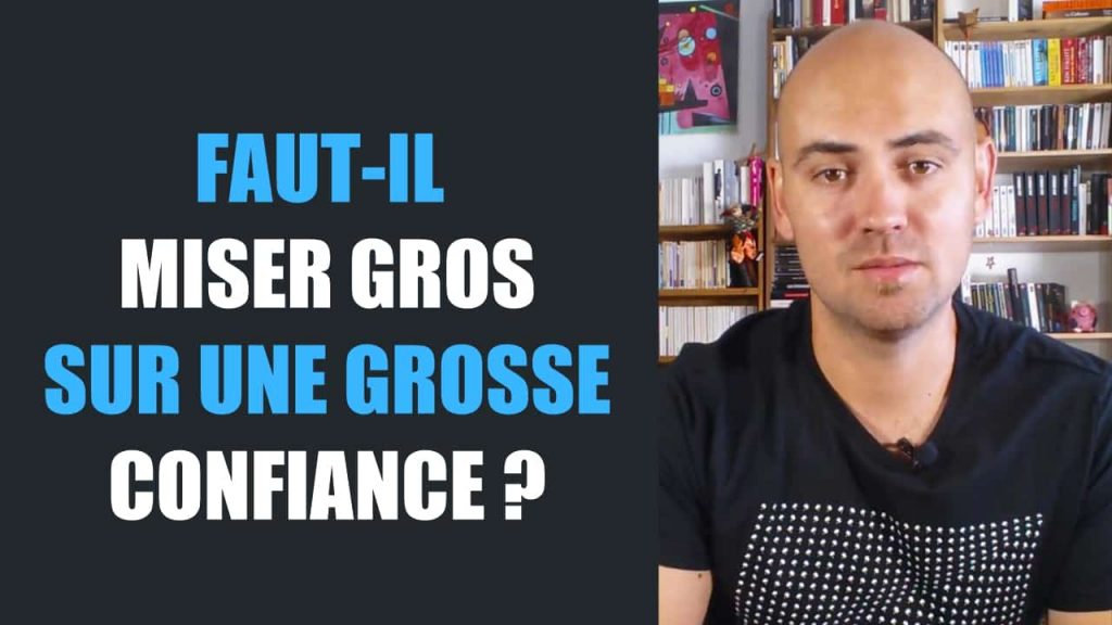 Faut-il miser gros sur une grosse confiance