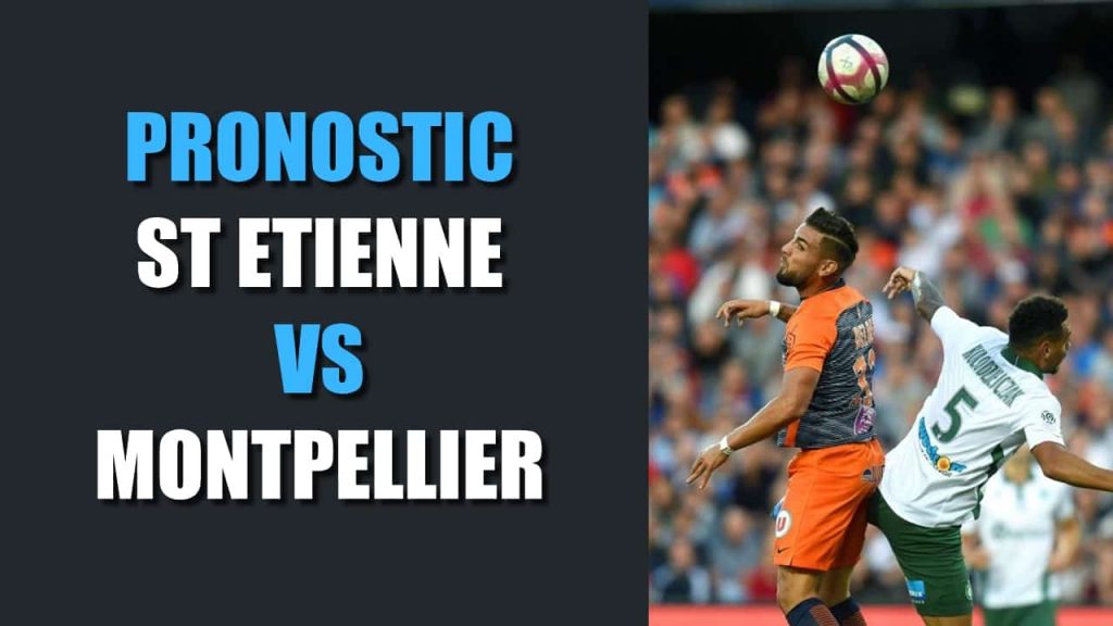 PRONOSTIC St Etienne - Montpellier Ligue 1