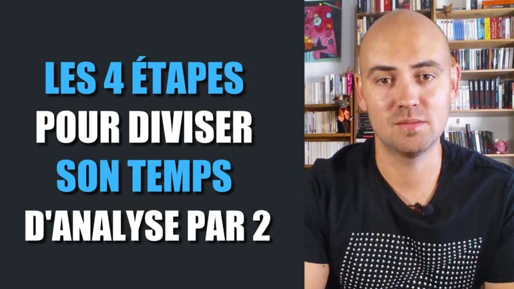 Les 4 étapes pour diviser son temps d'analyse par 2