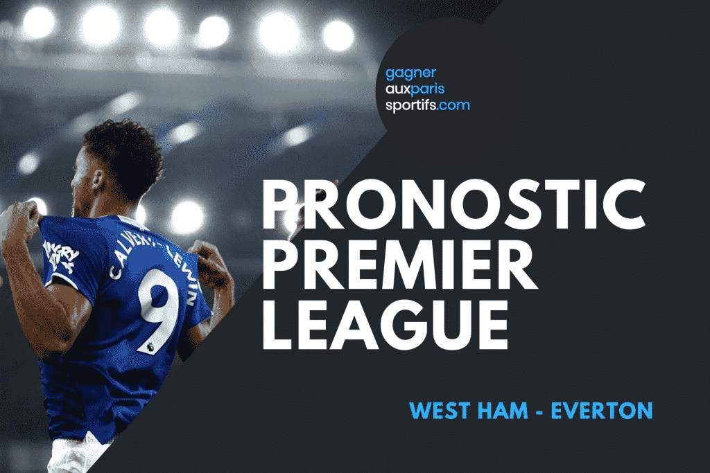 PRONOSTIC West Ham - Everton Premier League