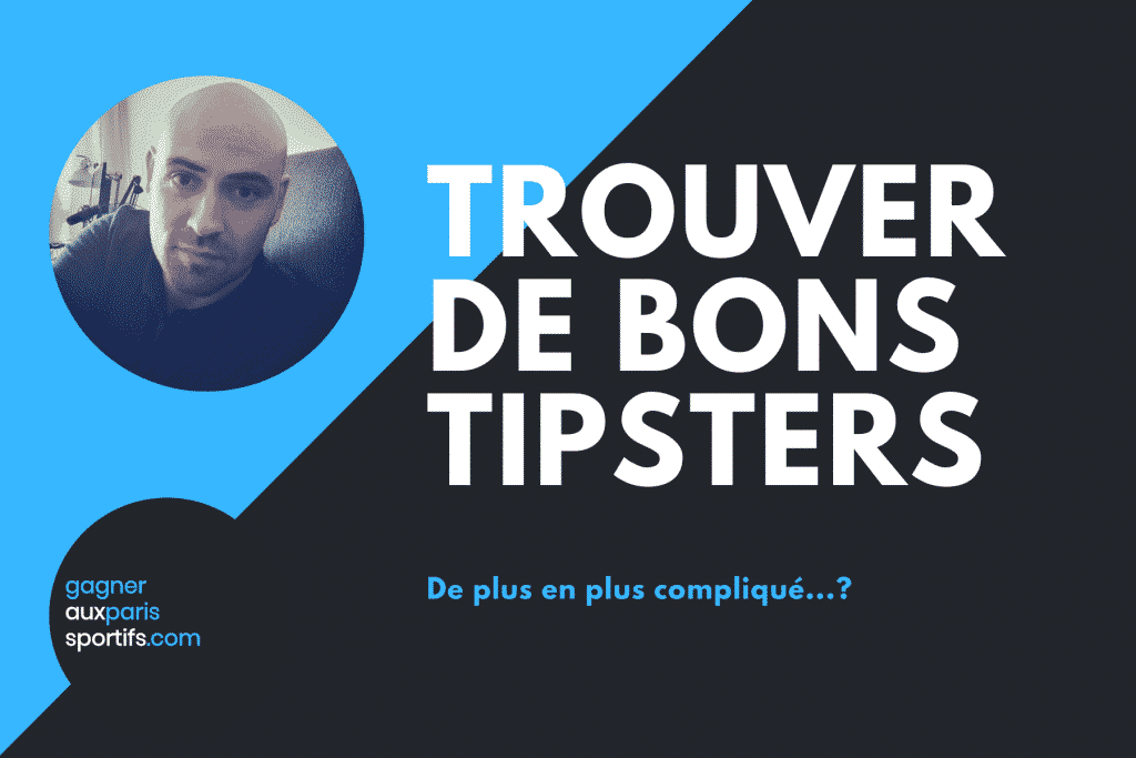 Trouver des bons tipsters devient-il compliqué