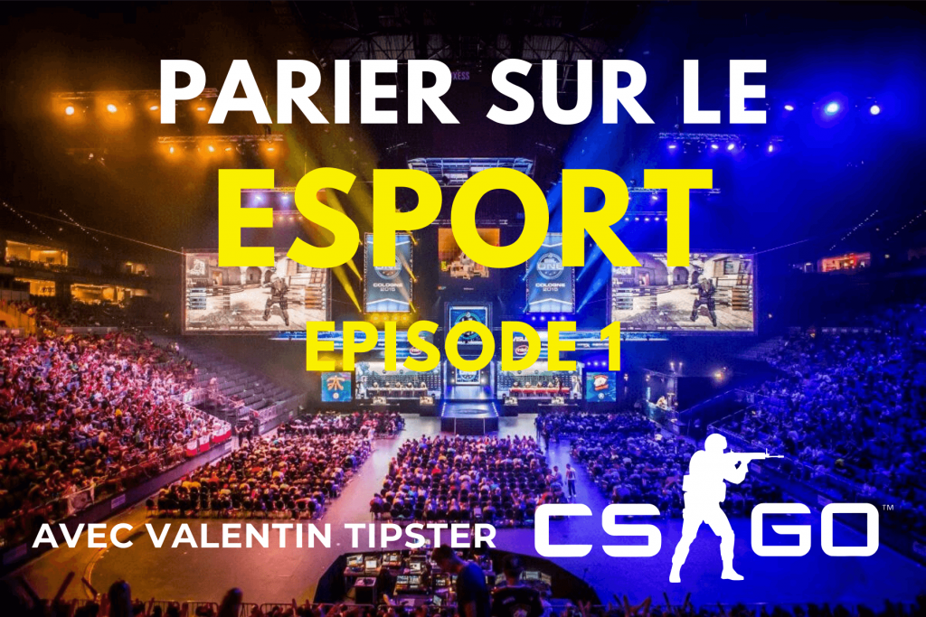 Comment parier sur le Esport 1 (Avec Valentin tipster CS-GO)