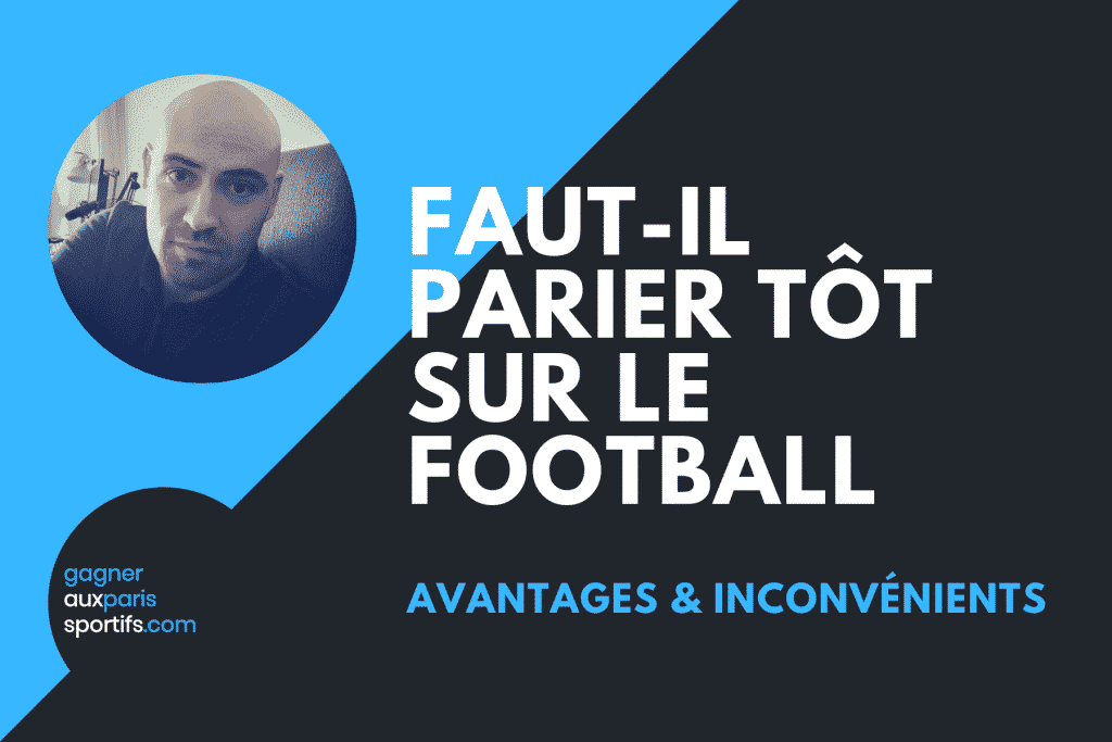 Faut-il parier tôt sur le football
