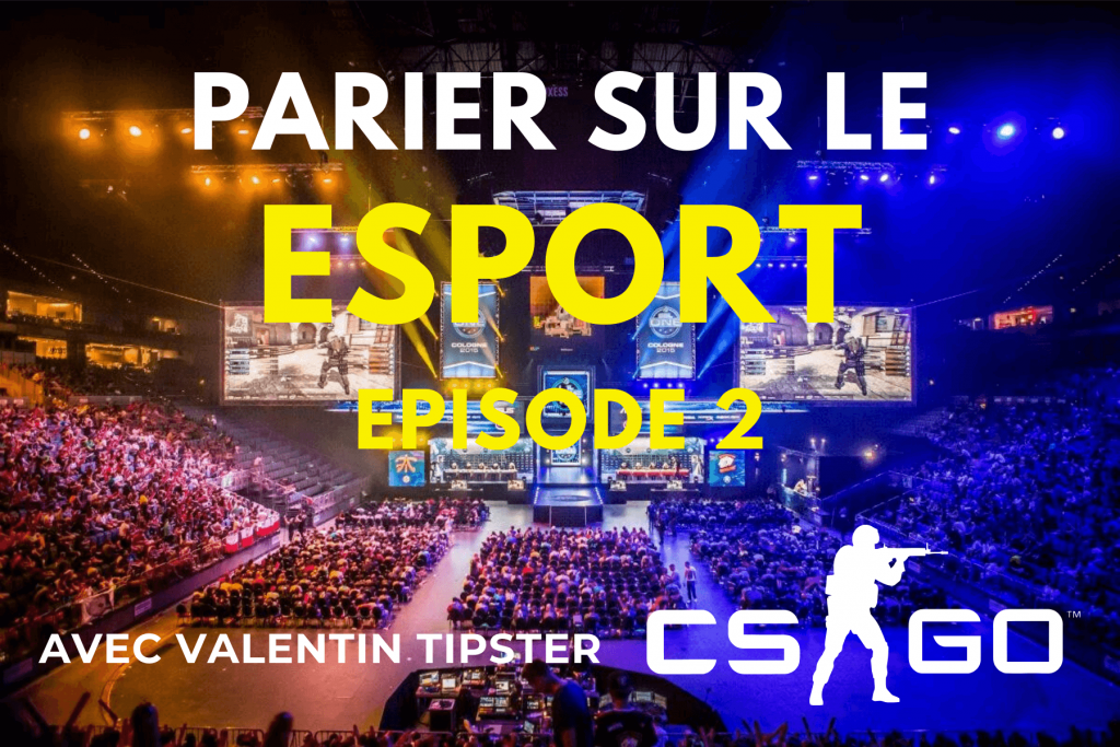 Comment parier sur le Esport 2 (Avec Valentin tipster CS-GO)