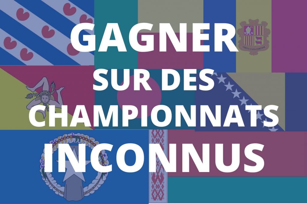 Comment gagner sur des championnats qu'on ne connaît pas