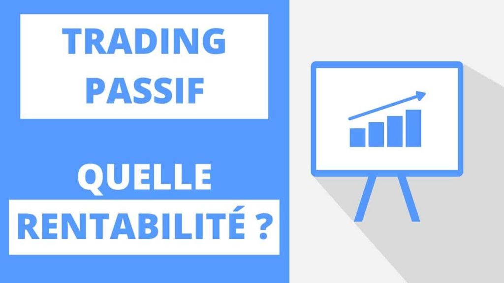 Quelle rentabilité trading passif