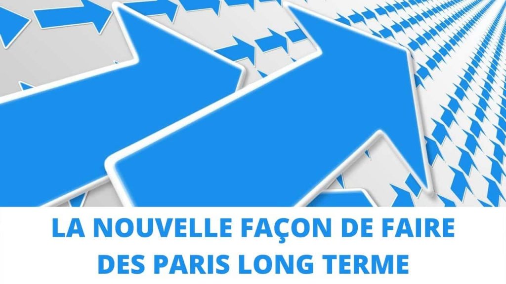La nouvelle façon de faire des paris long terme