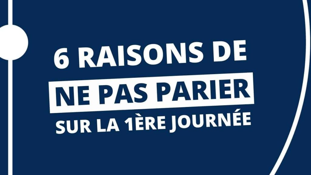 6 bonnes RAISONS de ne PAS PARIER sur la 1ère journée