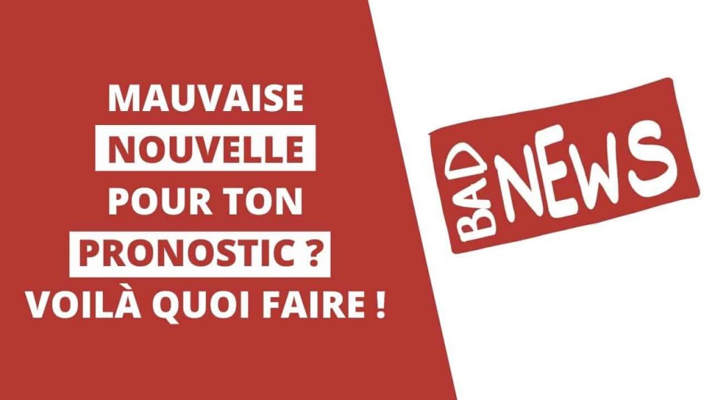 Mauvaise nouvelle pour ton pronostic, voilà quoi faire