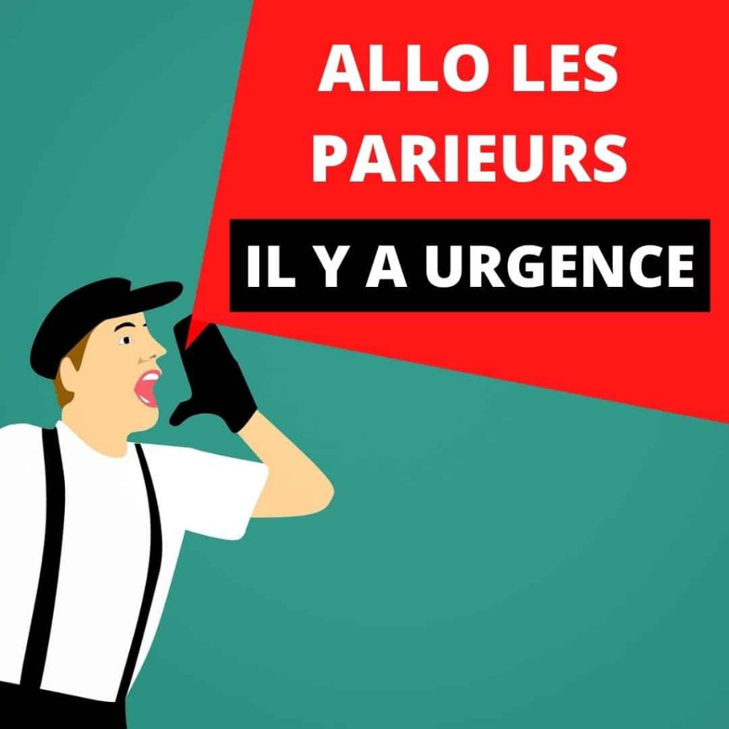 ALLO LES PARIEURS, IL Y A URGENCE