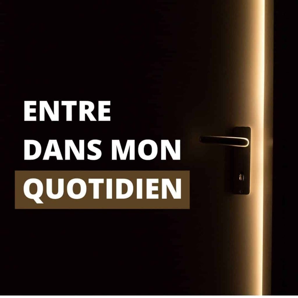 eNTRE DANS MON QUOTIDIEN