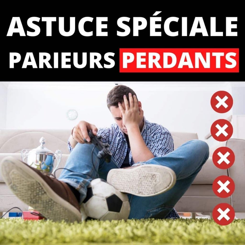 Astuce spéciale parieurs perdants