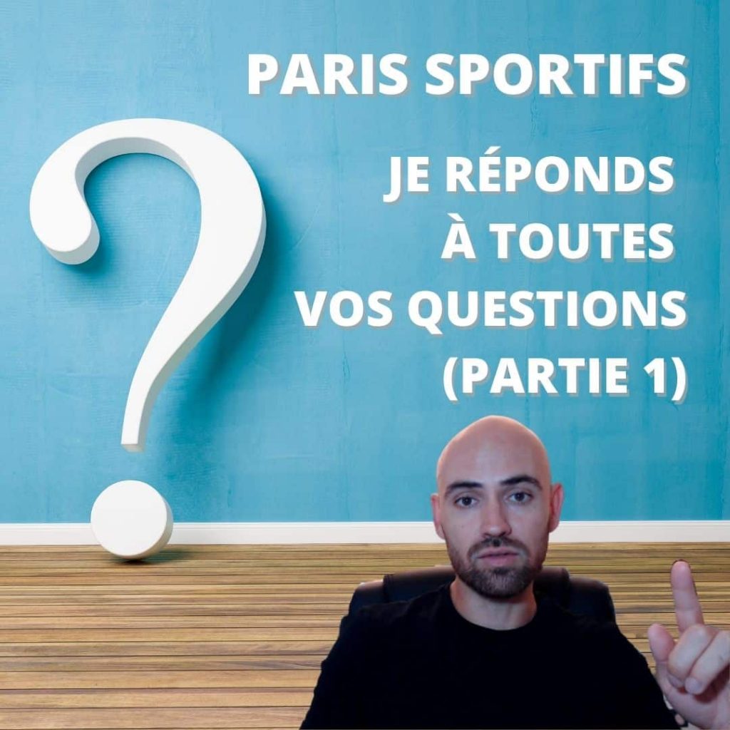 PARIS SPORTIFS _ Je réponds à toutes vos questions (Partie 1)