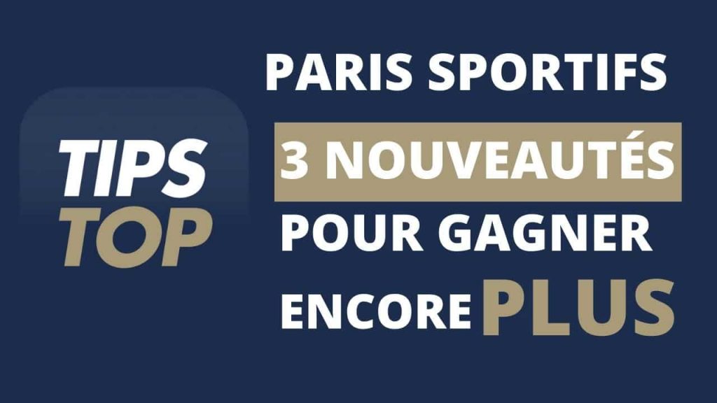 TIPSTOP _ 3 nouveautés pour gagner encore plus avec tes paris sportifs