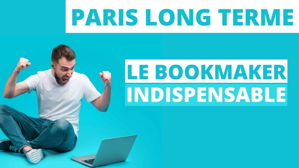 PARI LONG TERME : LE BOOKMAKER INDISPENSABLE