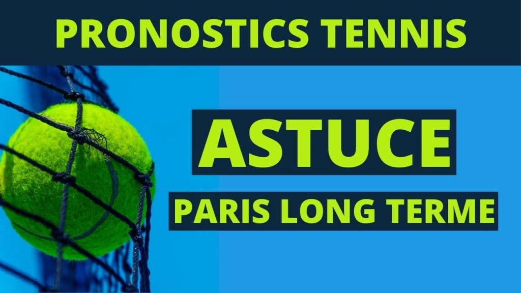 Pronostics tennis : astuce pour gagner tes paris long terme