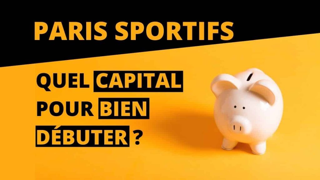 paris sportifs : quel capital pour bien débuter