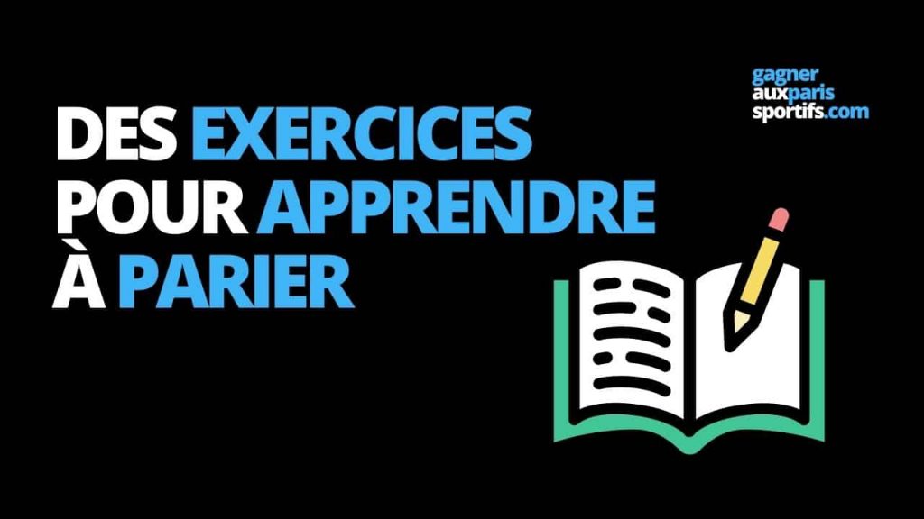 exercices pour apprendre à parier