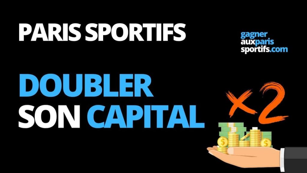 doubler son capital paris sportifs