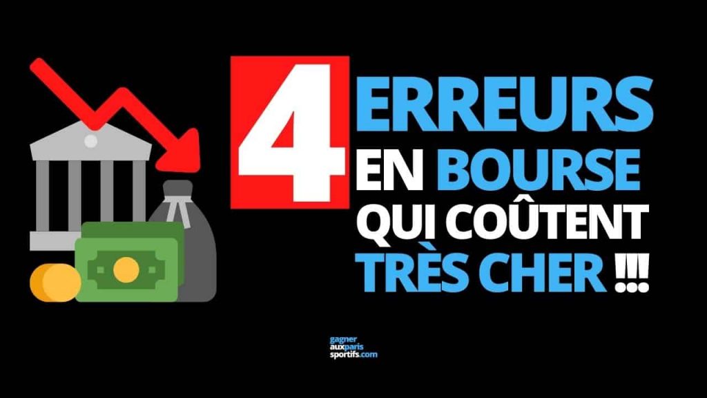 4 erreurs en bourse qui coûtent très cher