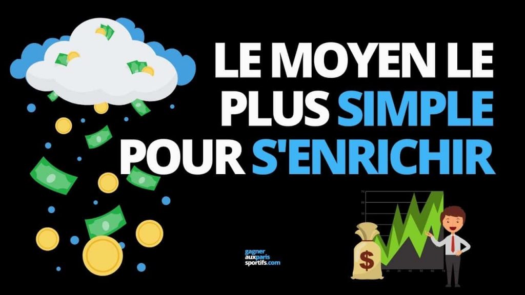 Le moyen le plus simple pour s'enrichir