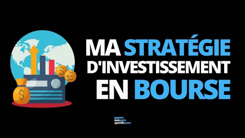 Ma stratégie d'investissement en bourse
