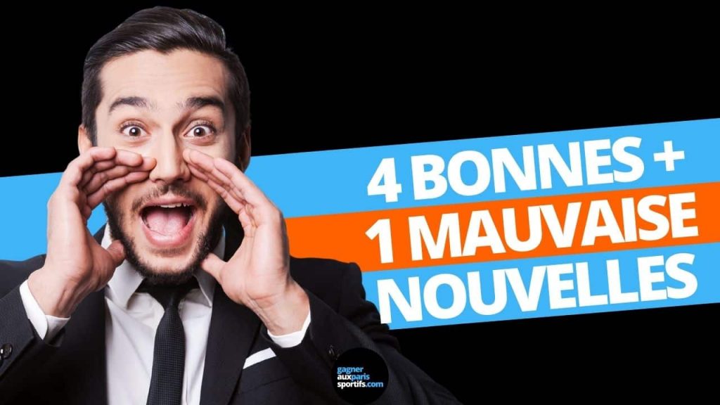 4 bonnes et 1 mauvaise nouvelle