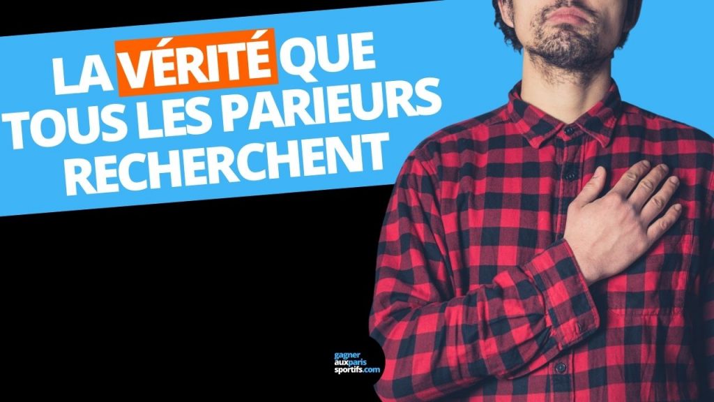 La vérité que tous les parieurs recherchent