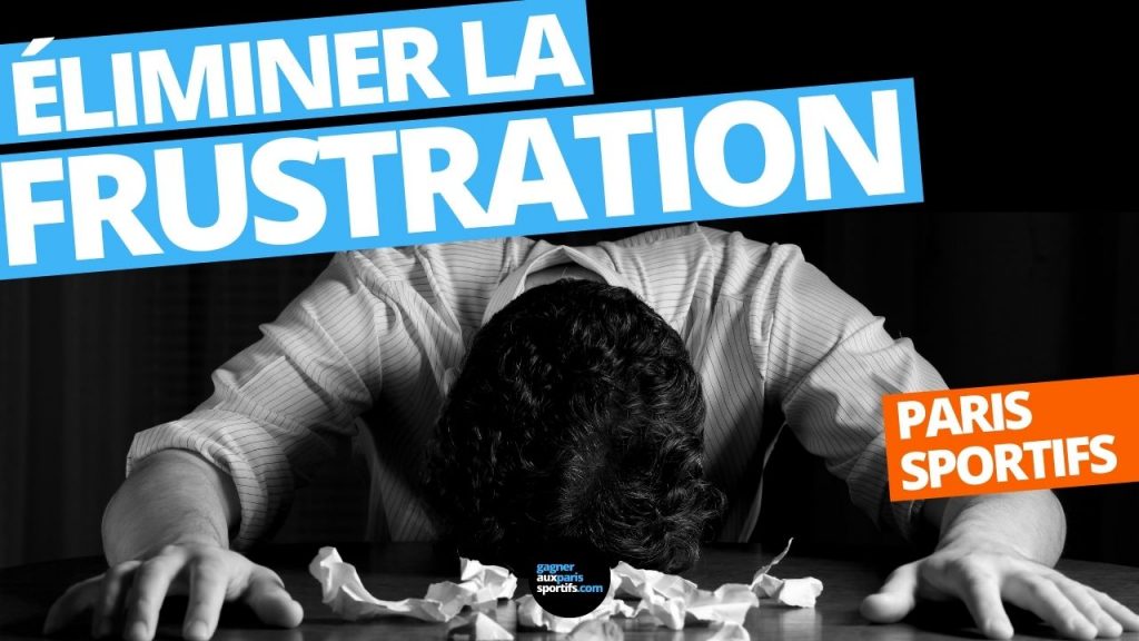 éliminer la frustration paris sportifs