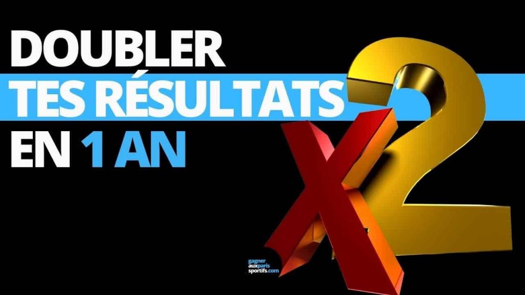 Doubler tes résultats en un an