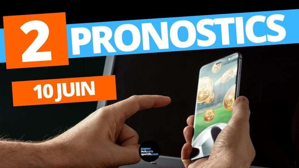 2 pronostics pour le 10 juin