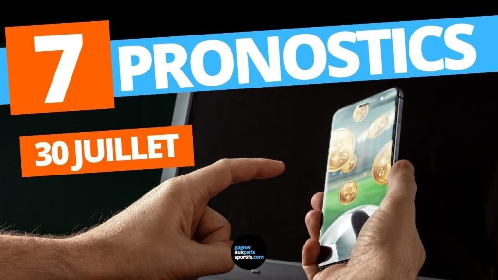 pronostics 30 juillet