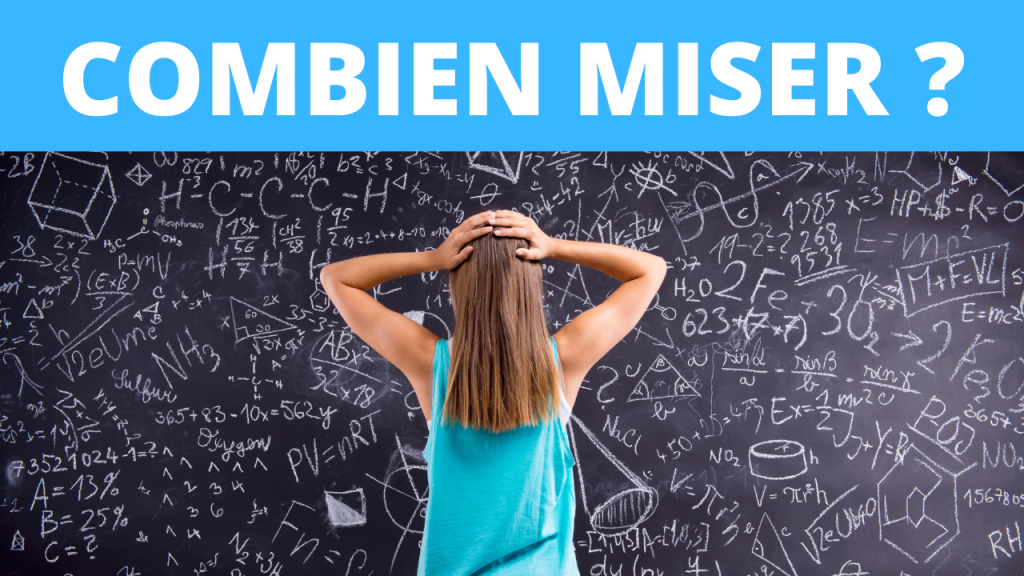 combien miser ?