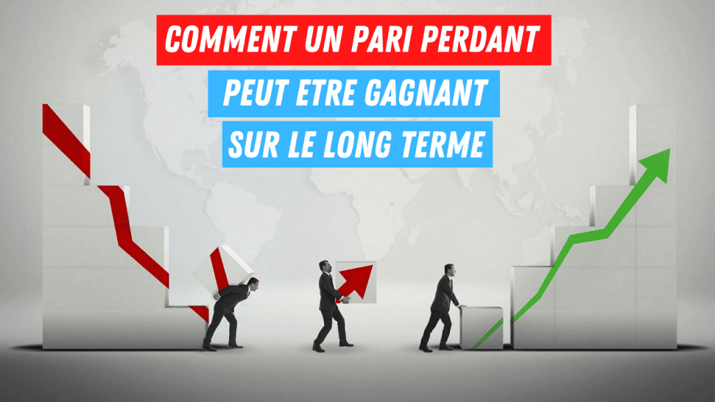 Comment un pari perdant peut être gagnant sur le long terme