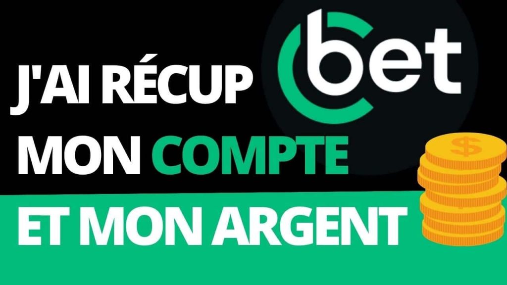 CBET : COMMENT RECUPERER TON COMPTE ET TON ARGENT