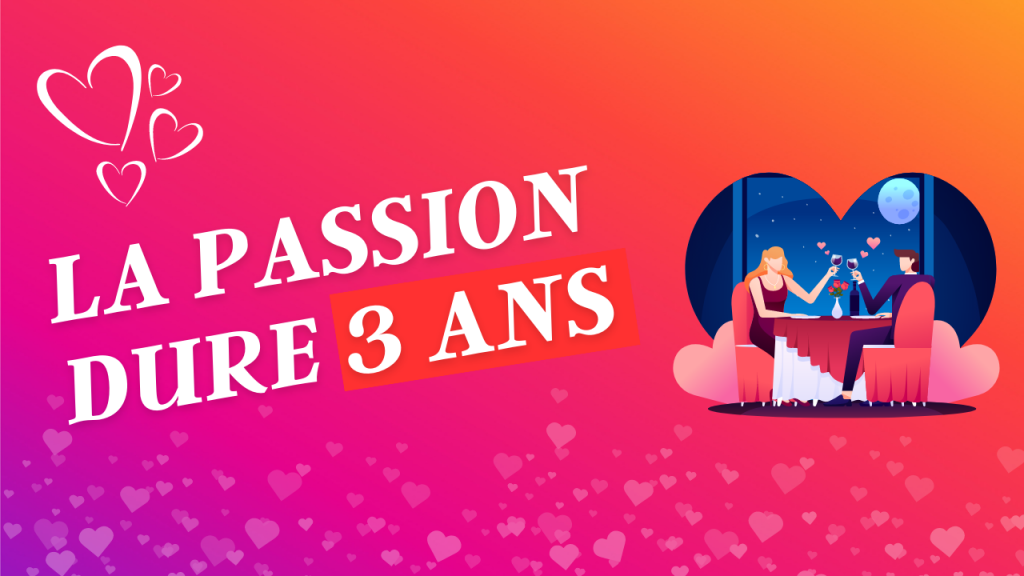 la passion dure 3 ans