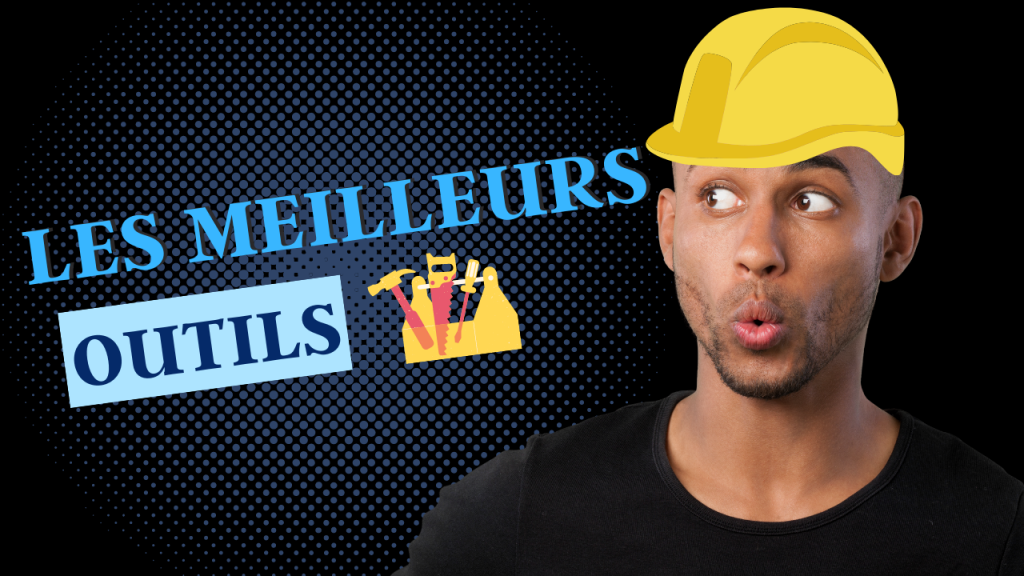 les meilleurs outils
