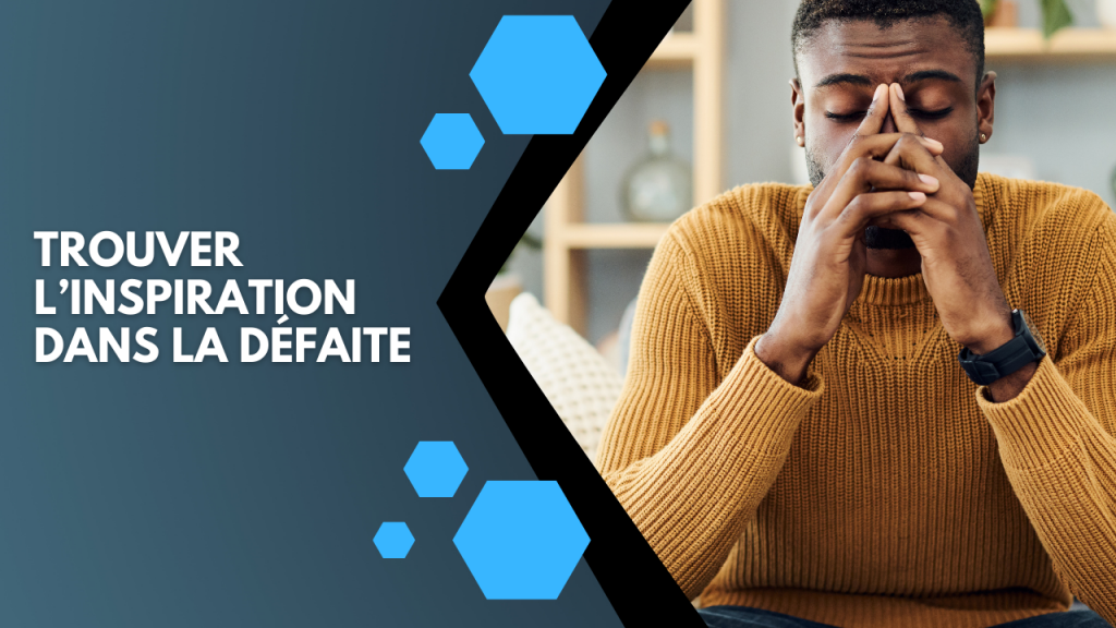 trouver de l'inspiration dans la défaite