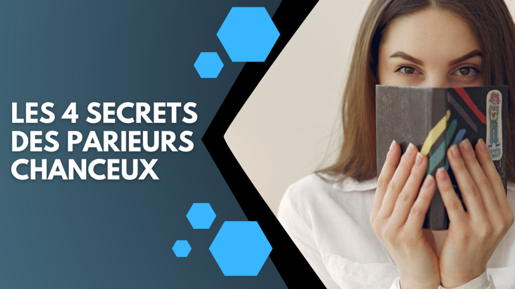 Les 4 secrets des parieurs chanceux